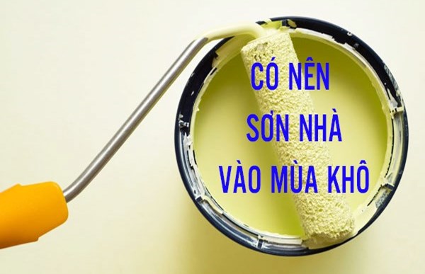 son-nha-vao-mua-kho-20191206174739.jpg Có nên sơn nhà vào mùa khô ?